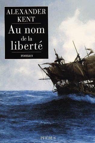 Au nom de la liberté de Alexander Kent