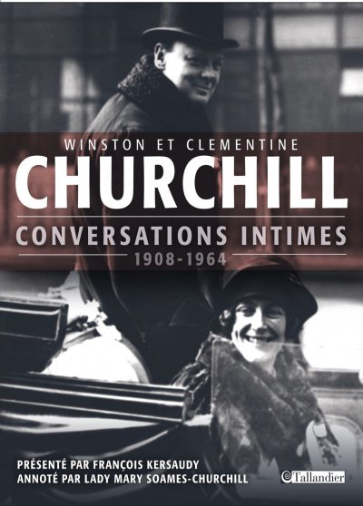 Winston et Clémentine Churchill, Conversations intimes 1908-1964 de François Kersaudy