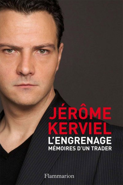 L'engrenage : Mémoires d'un trader de Jérôme Kerviel