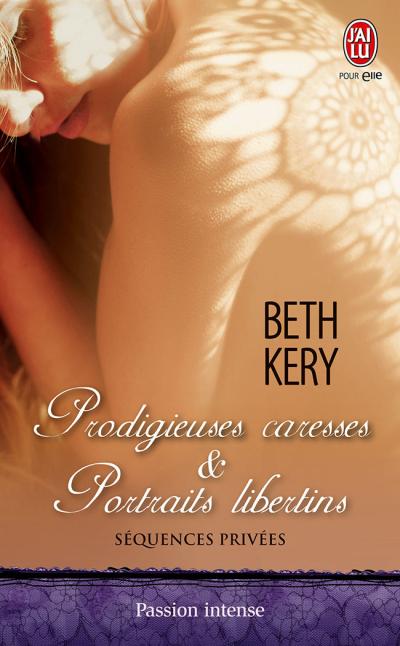 Prodigieuses caresses & Portraits libertins de Beth Kery