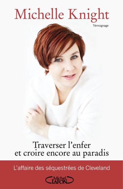 Traverser l'enfer et croire encore au paradis de Michelle Knight