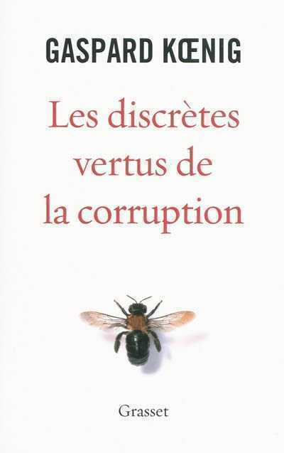 Les discrètes vertus de la corruption de Gaspard Koenig