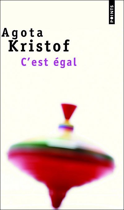 C'est égal de Agota Kristof