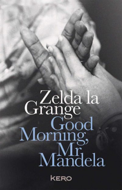 Good Morning, Mr Mandela de Zelda la Grange