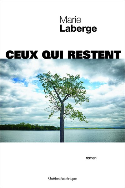 Ceux qui restent de Marie Laberge