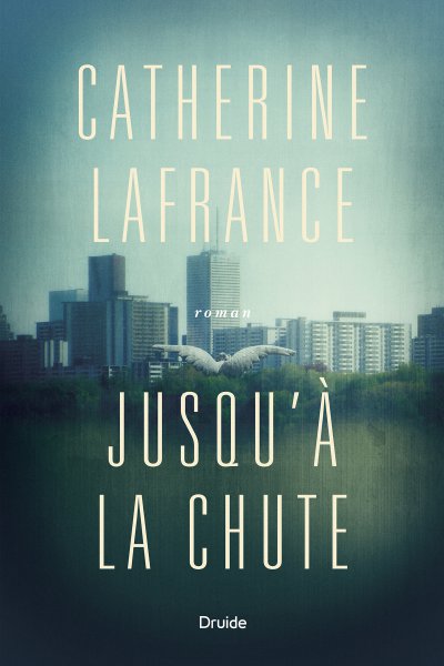 Jusqu'à la chute de Catherine Lafrance