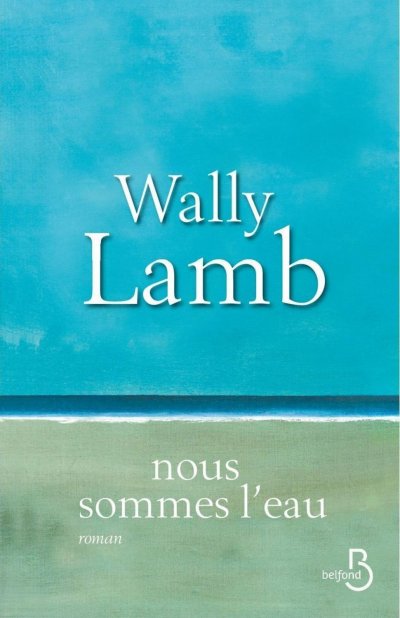 Nous sommes l'eau de Wally Lamb