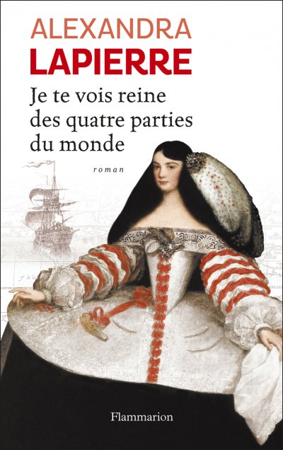 Je te vois reine des quatre parties du monde de Alexandra Lapierre