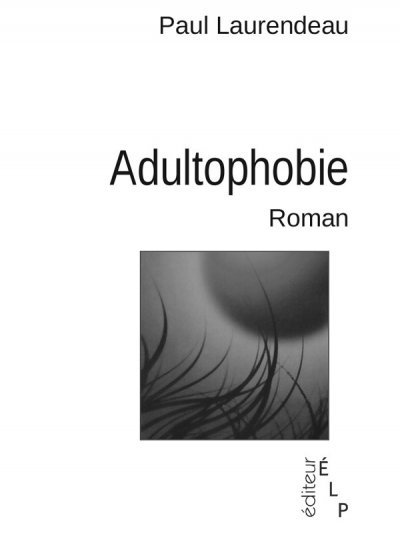 Adultophobie de Paul Laurendeau