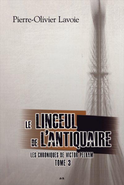 Le linceul de l'antiquaire de Pierre-Olivier Lavoie