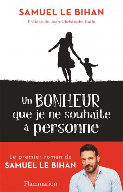 Un bonheur que je ne souhaite à personne de Samuel Le Bihan