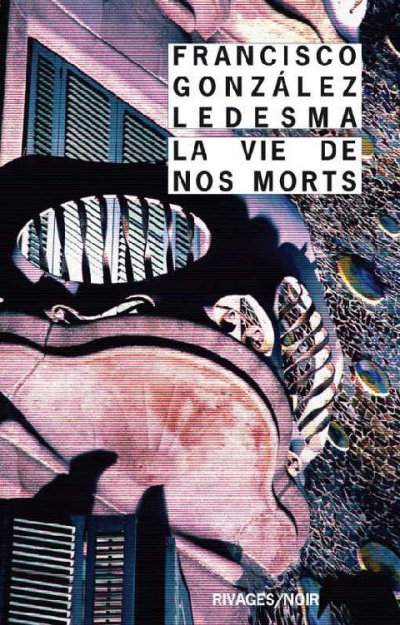 La vie de nos morts de Francisco Gonzalez Ledesma