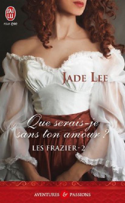 Que serais-je sans ton amour ? de Jade Lee