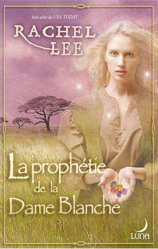 La prophétie de la dame blanche de Rachel Lee