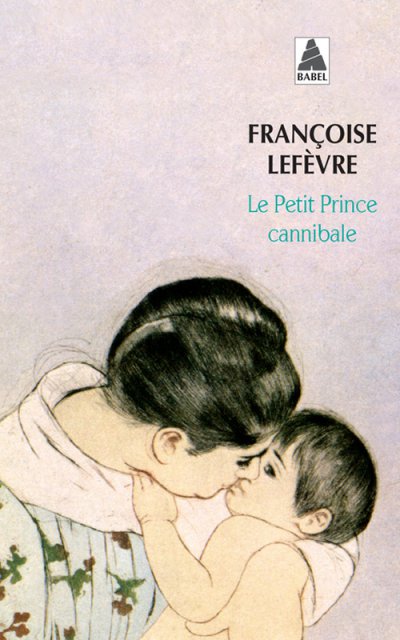le petit prince cannibale de Françoise Lefèvre