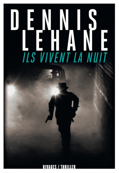 Ils vivent la nuit de Dennis Lehane