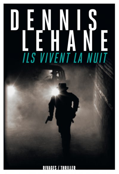 Ils vivent la nuit de Dennis Lehane