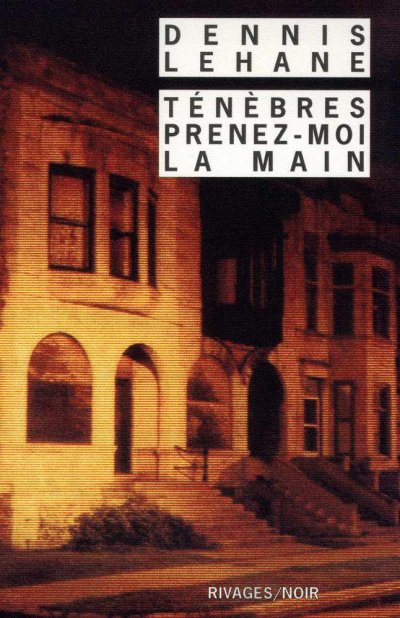 Ténèbres, prenez-moi la main de Dennis Lehane