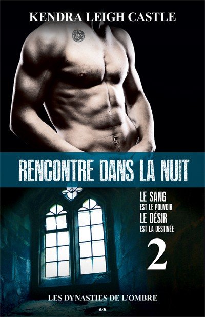 Rencontre dans la nuit de Kendra Leigh Castle