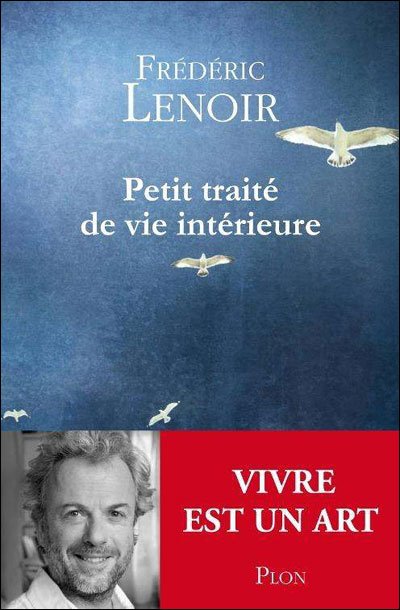 Petit traité de vie intérieure de Frédéric Lenoir
