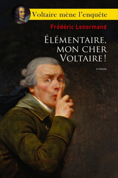 Élémentaire, mon cher Voltaire ! de Frédéric Lenormand