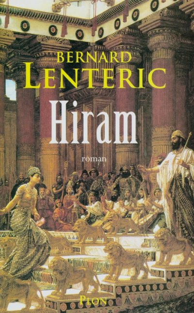 Hiram le bâtisseur de Dieu de Bernard Lenteric