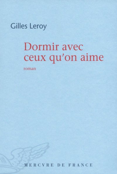 Dormir avec ceux qu'on aime de Gilles Leroy