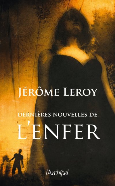 Dernières nouvelles de l'enfer de Jérôme Leroy