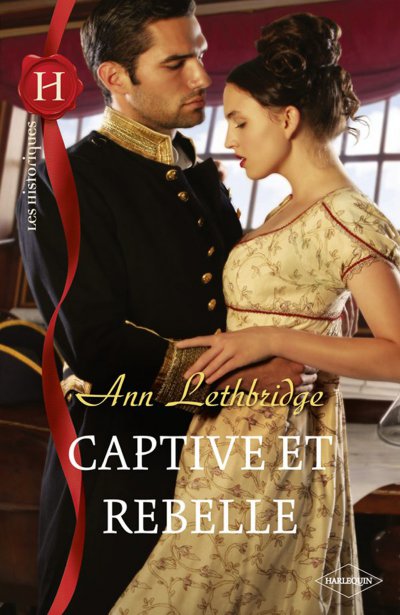 Captive et rebelle de Ann Lethbridge