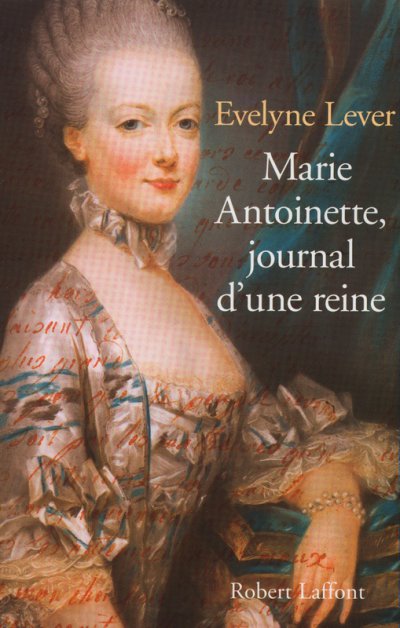 Marie-Antoinette, journal d'une reine de Evelyne Lever