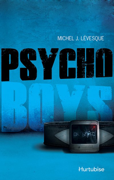Psycho boys de Michel J. Lévesque