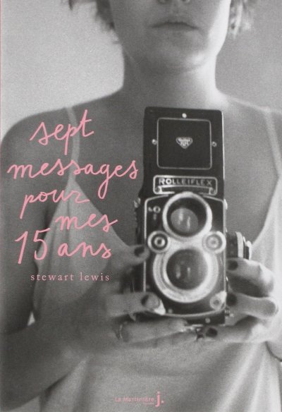 Sept messages pour mes quinze ans de Stewart Lewis