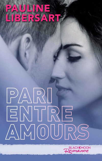 Pari entre amours de Pauline Libersart