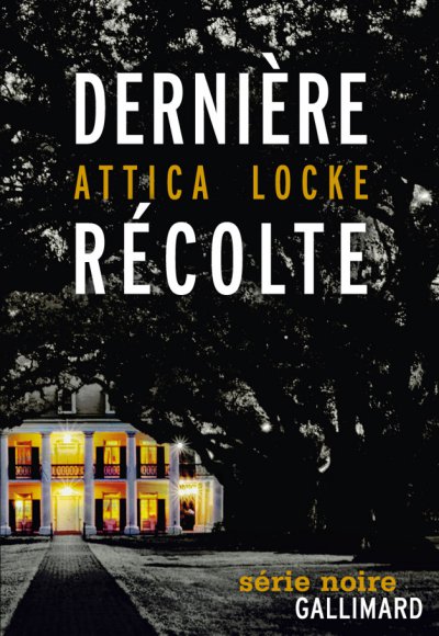 Dernière récolte de Attica Locke