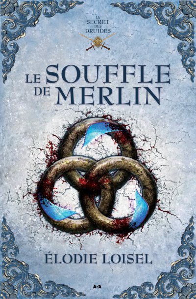 Le souffle de Merlin de Élodie Loisel