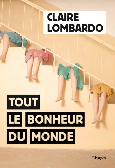 Tout le bonheur du monde de Claire Lombardo