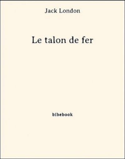 Le talon de fer de Jack London