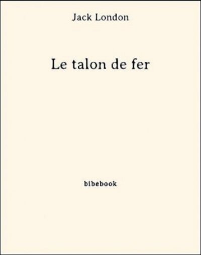 Le talon de fer de Jack London