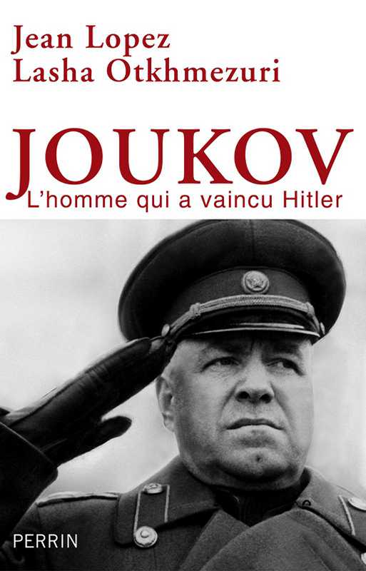 Joukov, l'homme qui a vaincu Hitler de Jean Lopez