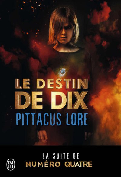 Le destin de Dix de Pittacus Lore