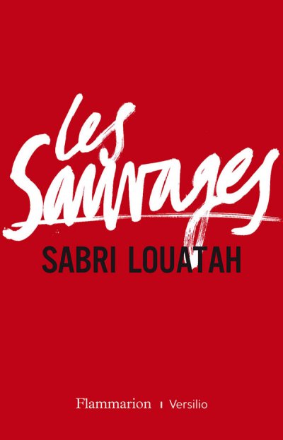 Les sauvages de Sabri Louatah