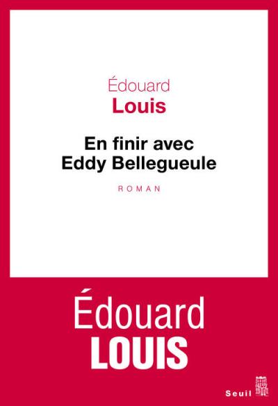 En finir avec Eddy Bellegueule de Édouard Louis