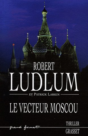 Le vecteur Moscou de Robert Ludlum