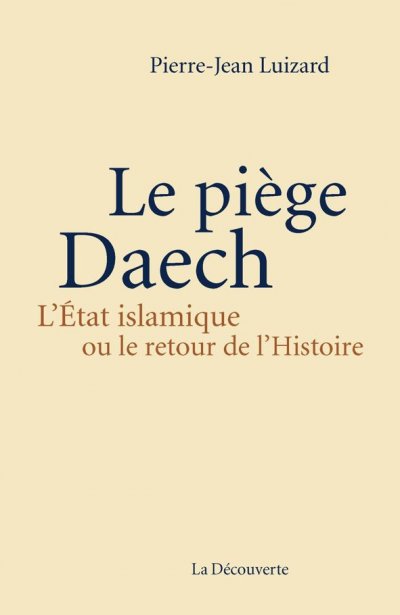 Le piège Daech de Pierre-Jean Luizard