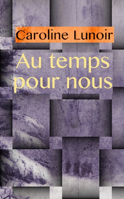 Au temps pour nous de Caroline Lunoir