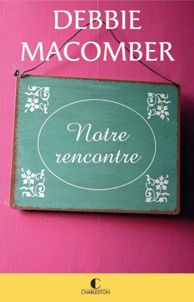 Notre rencontre de Debbie Macomber