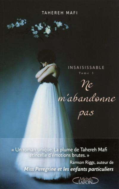 Ne m'abandonne pas de Tahereh Mafi