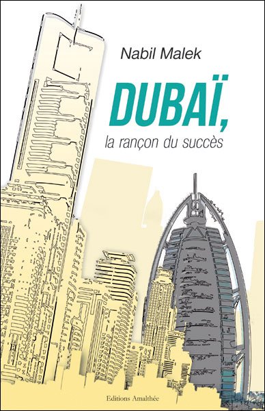 Dubaï, la rancon du succès de Nabil Malek
