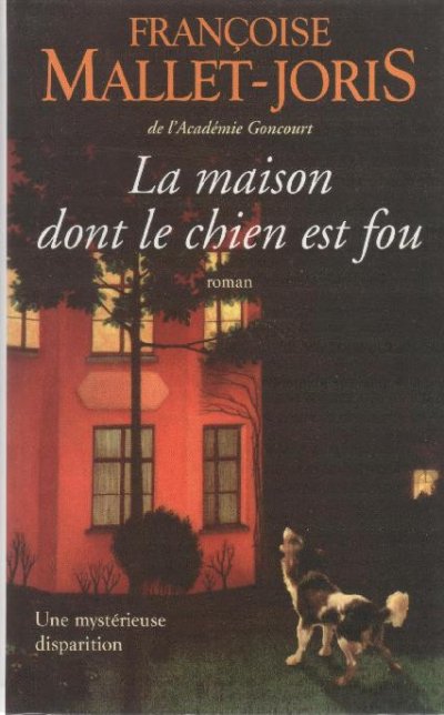 La maison dont le chien est fou de Françoise Mallet-Joris