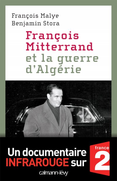 François Mitterrand et la guerre d'Algérie de François Malye
